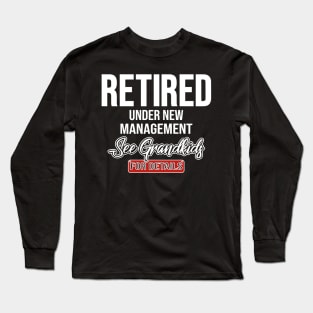 retired under new management see grandkids for details Long Sleeve T-Shirt